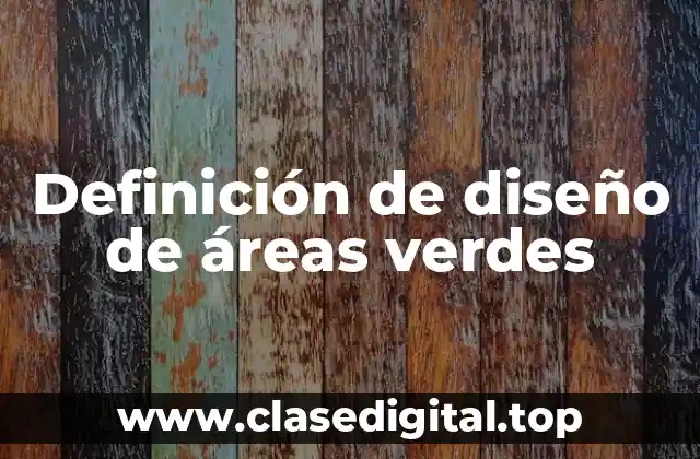 Definición de diseño de áreas verdes