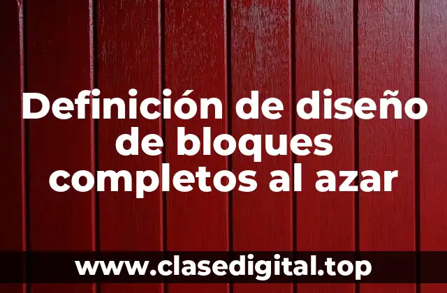 Definición de diseño de bloques completos al azar