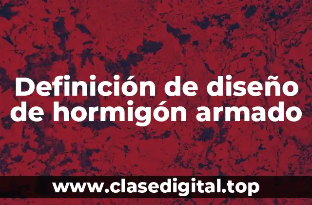 Definición de diseño de hormigón armado