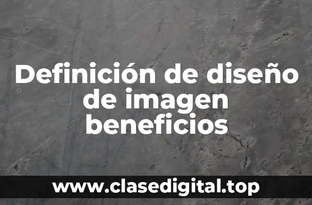Definición de diseño de imagen beneficios
