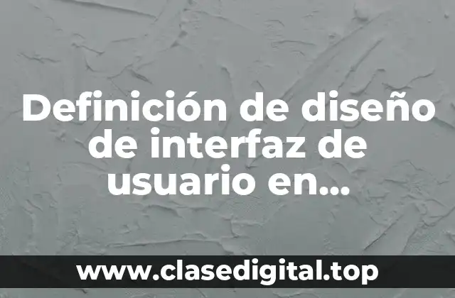 Definición de diseño de interfaz de usuario en programación