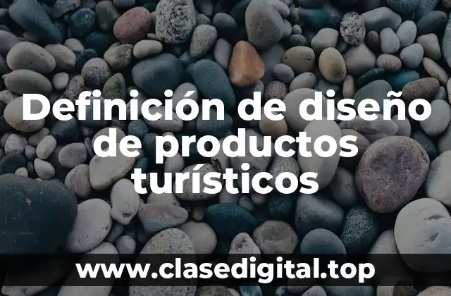 Definición de diseño de productos turísticos