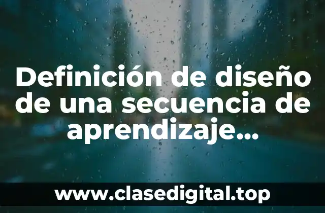 Definición de diseño de una secuencia de aprendizaje colaborativo