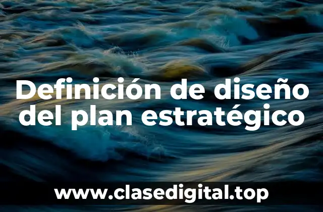 Definición de diseño del plan estratégico
