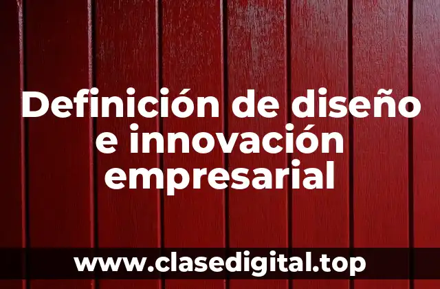 Definición de diseño e innovación empresarial