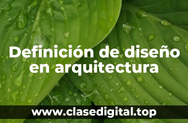 Definición de diseño en arquitectura