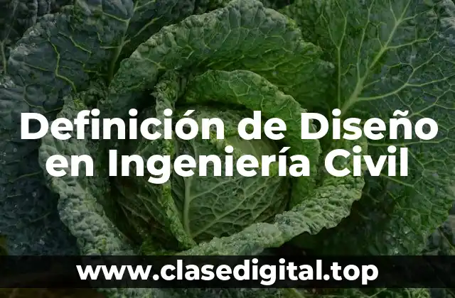 Definición de Diseño en Ingeniería Civil