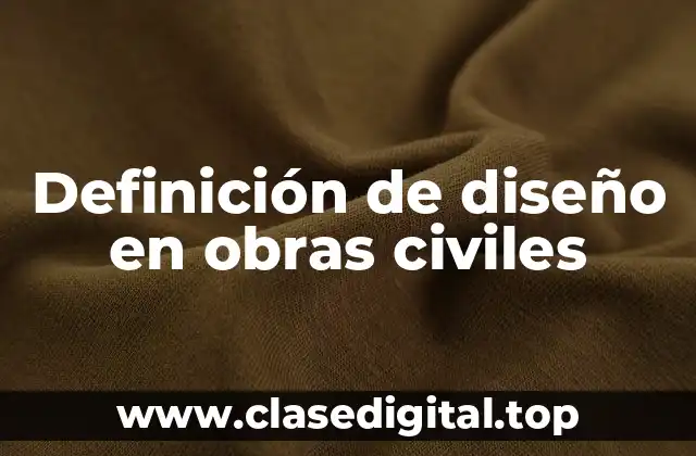 Definición de diseño en obras civiles