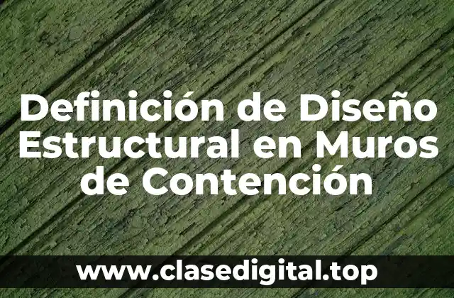 Ejemplos de Diseño Estructural en Muros de Contención