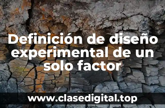 Definición de diseño experimental de un solo factor