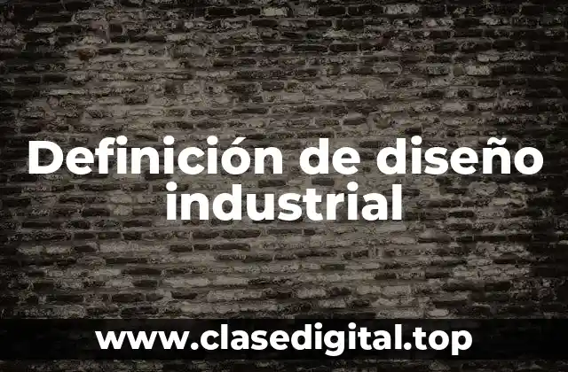 Definición de diseño industrial