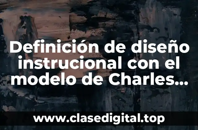 Definición de diseño instrucional con el modelo de Charles Reigeluth