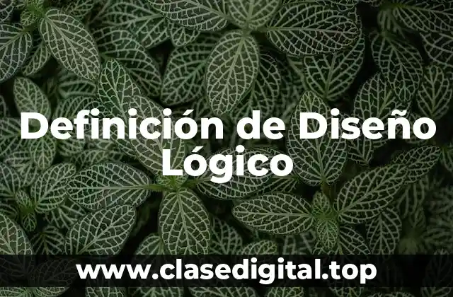 Definición de Diseño Lógico