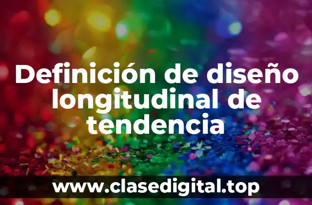 Ejemplos de diseño longitudinal de tendencia