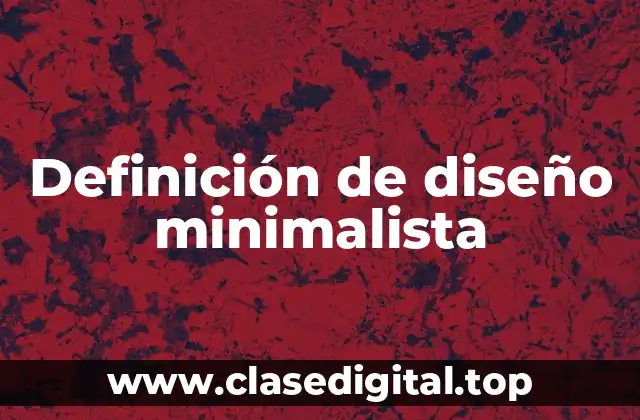 Definición de diseño minimalista