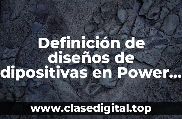 Definición de diseños de dipositivas en Power Point