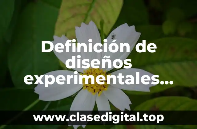 Definición de diseños experimentales relacionados y no relacionados