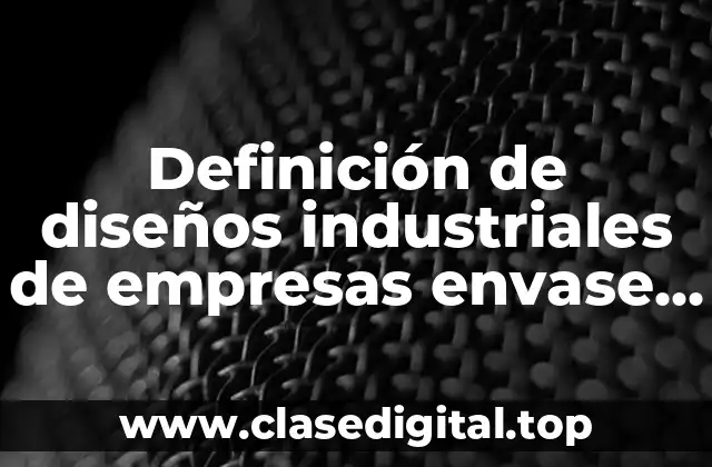 Definición de diseños industriales de empresas envase de Coca