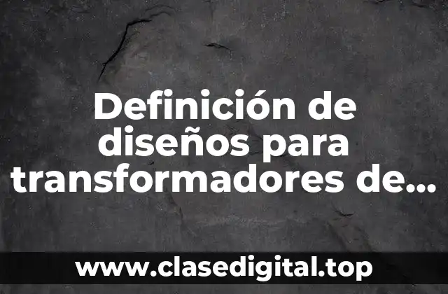 Definición de diseños para transformadores de medicion como conectarlos