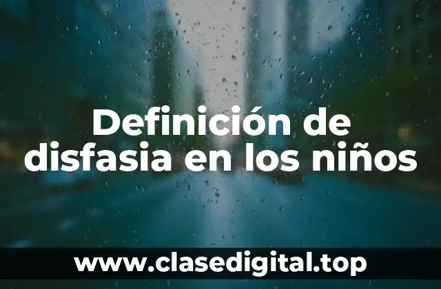 Definición de disfasia en los niños