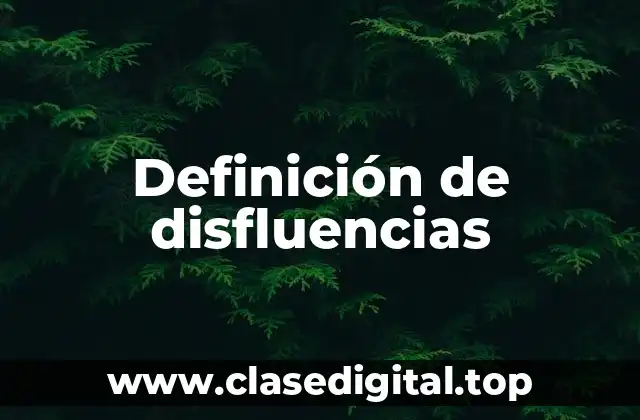Definición de disfluencias