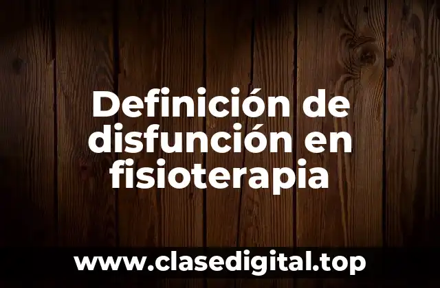 Definición de disfunción en fisioterapia