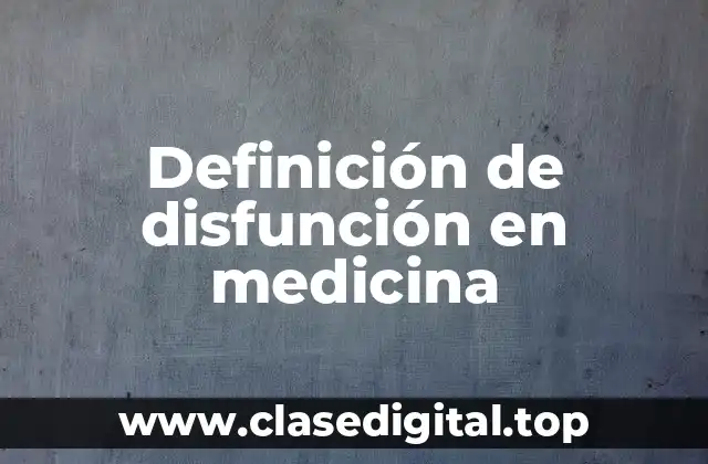 Definición técnica de disfunción en medicina