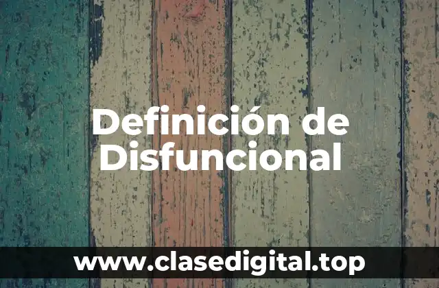 Definición de Disfuncional