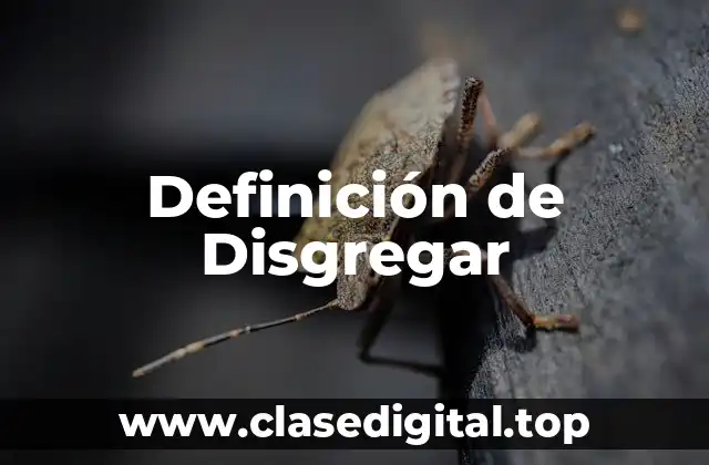 Definición de Disgregar