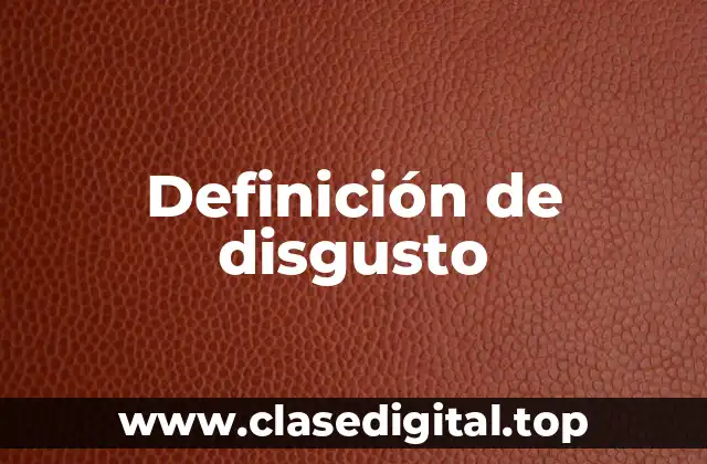 Definición de disgusto