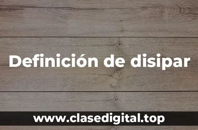 Definición de disipar