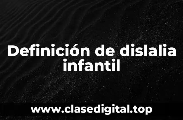 Definición de dislalia infantil