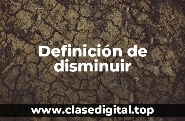 Definición técnica de disminuir