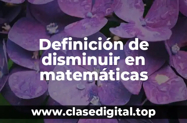 Definición de disminuir en matemáticas