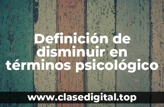 Definición de disminuir en términos psicológico