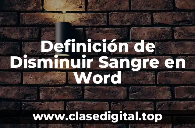 Definición de Disminuir Sangre en Word