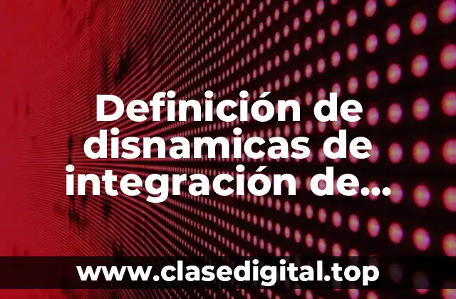 Definición de disnamicas de integración de grupos rompehielos rápidas