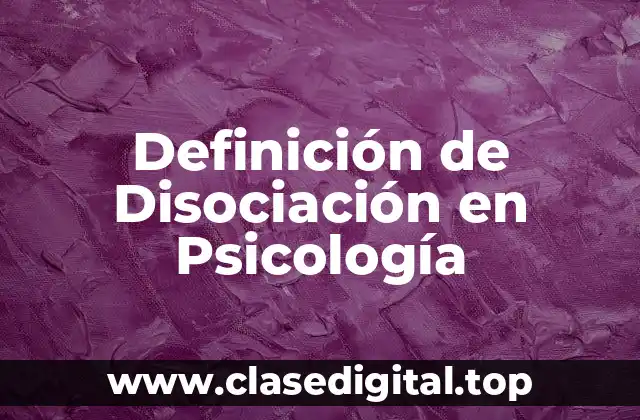 Definición de Disociación en Psicología