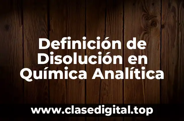 Definición de Disolución en Química Analítica