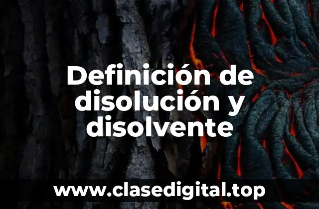 Definición de disolución y disolvente