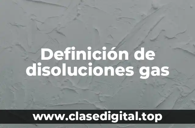 Definición de disoluciones gas