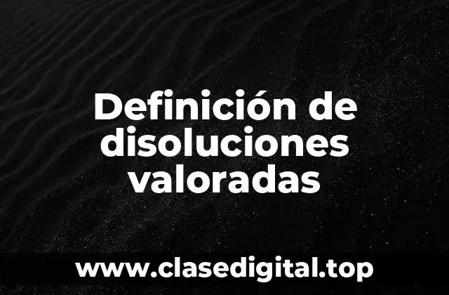 Definición de disoluciones valoradas