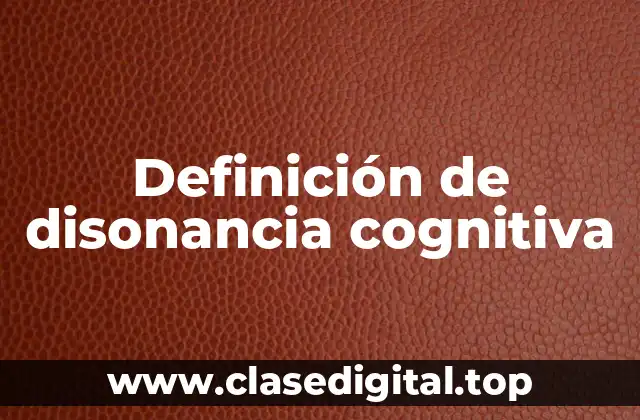 Definición de disonancia cognitiva