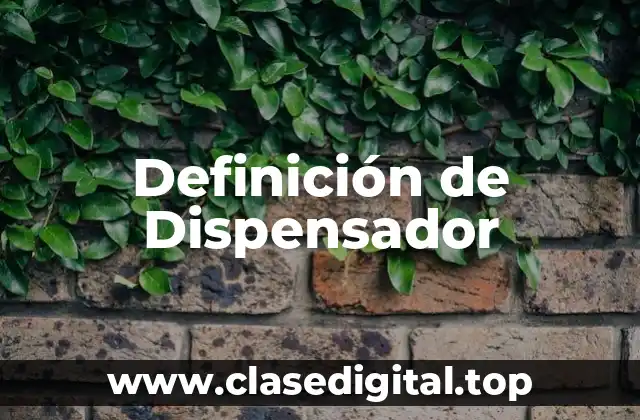 Definición de Dispensador