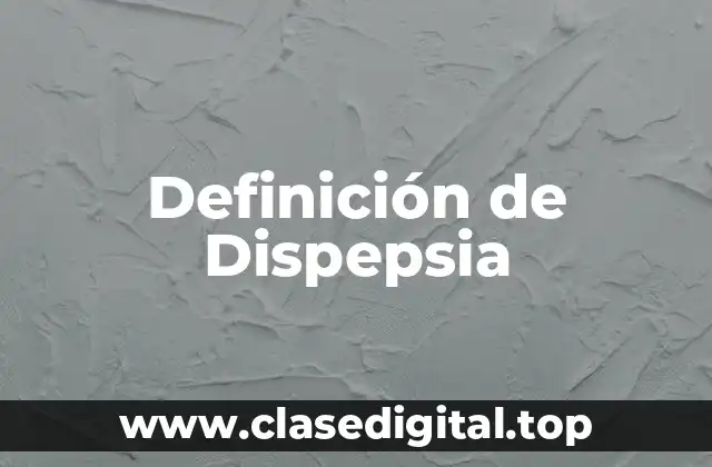 Ejemplos de Dispepsia