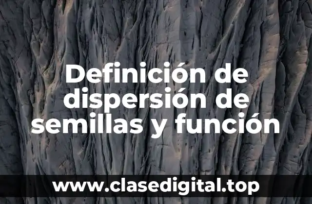 Definición de dispersión de semillas y función