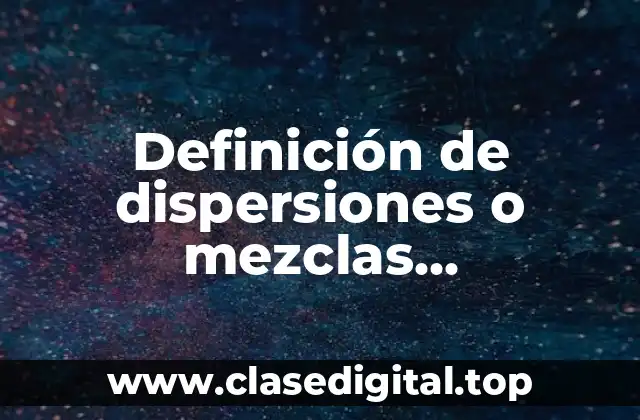 Ejemplos de dispersiones o mezclas