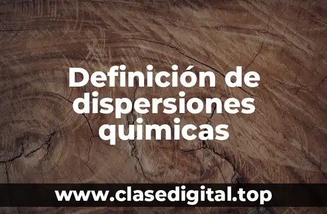 Definición de dispersiones quimicas
