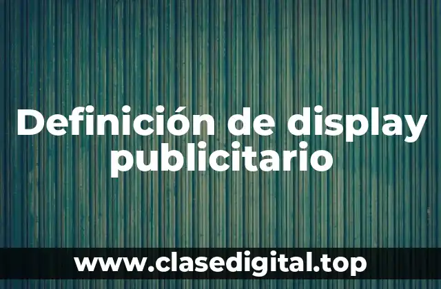 Definición de display publicitario