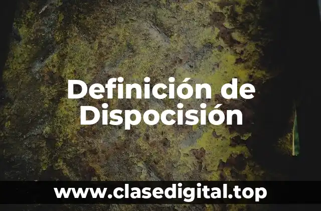 Definición de Dispocisión
